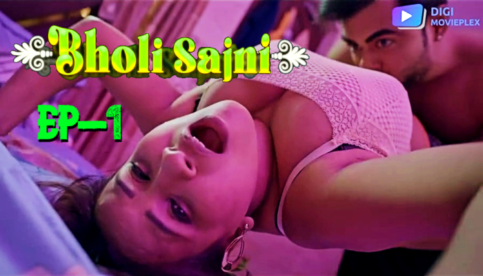 Bholi Sajni S01E01 (2024) Hindi Hot Web Series DigimoviePlex