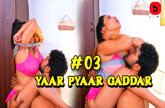 Yaar Pyaar Gaddar S01E03 (2024) Hindi Hot Web Series Bigshots