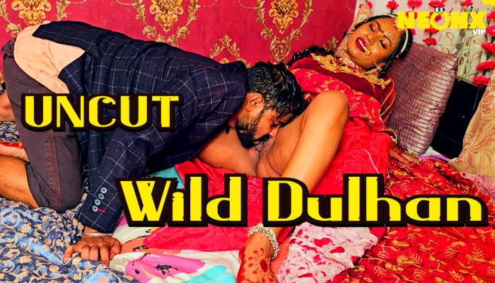 Wild Dulhan (2024) Uncut Hindi Short Film Neonx