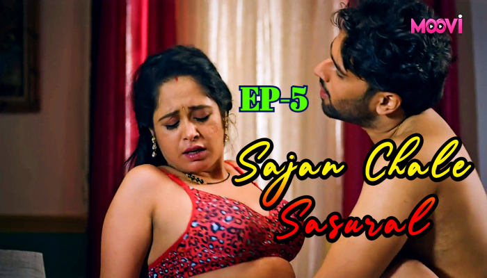 Sajan Chale Sasural S01E05 (2024) Hindi Hot Web Series Moovi