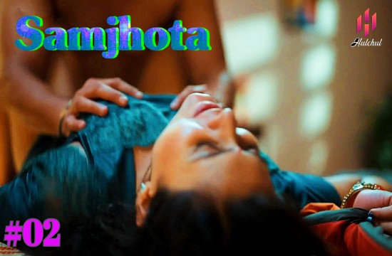 Samjhota S01E02 (2024) Hindi Hot Web Series Hulchul