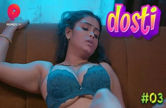 Dosti S01E03 (2023) Hindi Hot Web Series PrimePlay