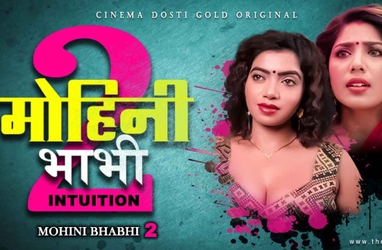 Mohini Bhabhi 2 (2021) UNRATED Hindi Hot Short Film Cinema Dosti Originals