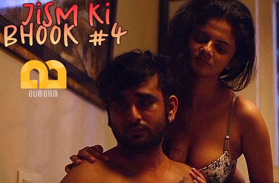 Jism Ki Bhook S01 E04 (2021) Hindi Hot Web Series Bumbam