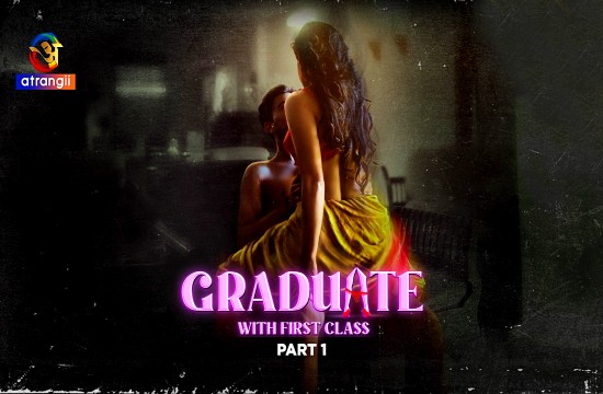 Graduate With First Class P01 (2024) Hindi Hot Web Series Atrangii