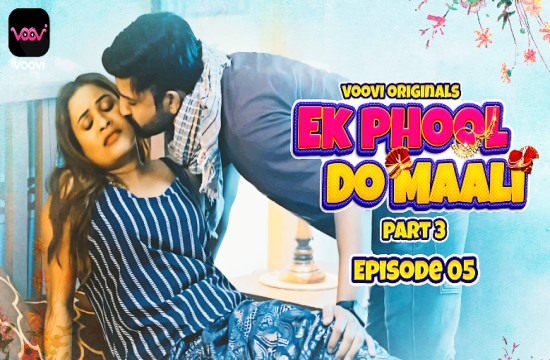 Ek Phool Do Maali S01E06 (2023) Hindi Hot Web Series Voovi