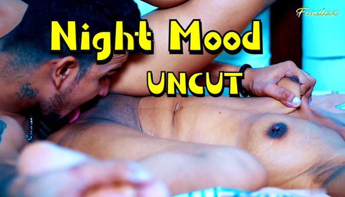 Night Mood (2024) Uncut Hindi Short Film Fanslove